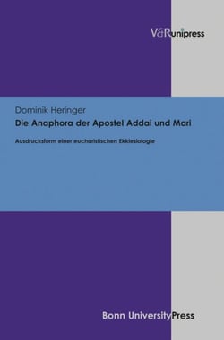 Die Anaphora der Apostel Addai und Mari - Ausdrucksform einer eucharistischen Ekklesiologie