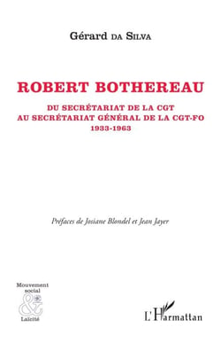 Robert Bothereau - Du secrétariat de la CGT au secrétariat général de la CGT-FO (1933-1963)