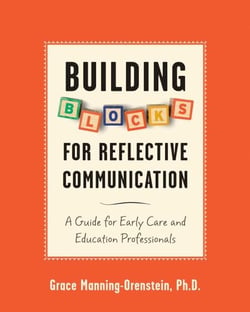 Building Blocks for Reflective Communication - A Guide for Early Care and Education Professionals