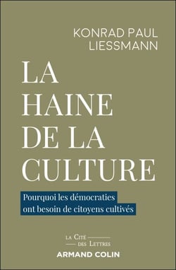 La haine de la culture - Pourquoi les démocraties ont besoin de citoyens cultivés