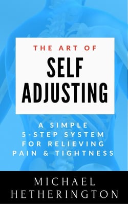 The Art of Self-Adjusting: A Simple 5 Step System For Relieving Pain &amp; Tightness
