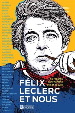 Félix Leclerc et nous - 40 regards sur l'homme et son œuvre