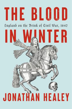 The Blood in Winter - England on the Brink of Civil War, 1642