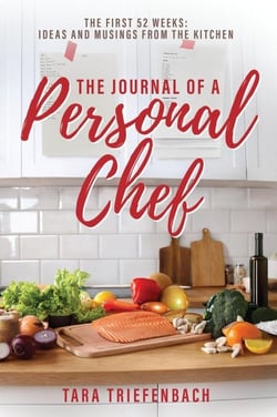The Journal of a Personal Chef: The First 52 Weeks: Ideas and Musings from the Kitchen