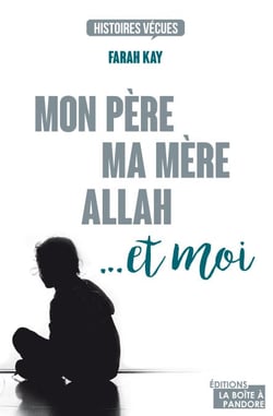 Mon père, ma mère, Allah... et moi - Témoignage