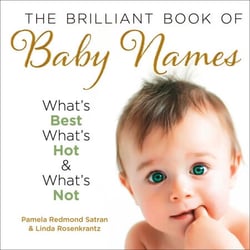 The Brilliant Book of Baby Names - What’s best, what’s hot and what’s not