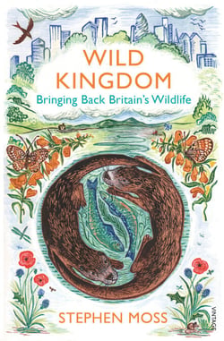Wild Kingdom - Bringing Back Britain's Wildlife