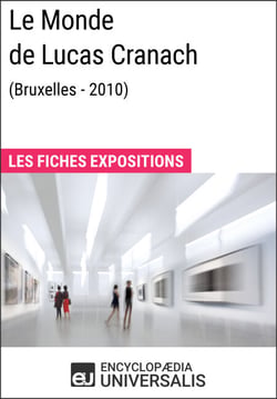 Le Monde de Lucas Cranach (Bruxelles - 2010) - Les Fiches Exposition d'Universalis