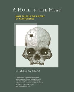 A Hole in the Head - More Tales in the History of Neuroscience