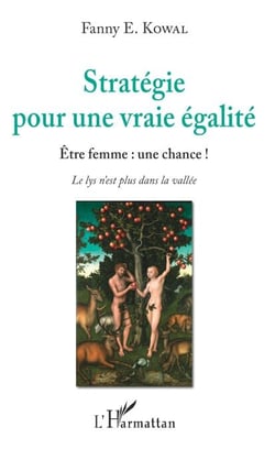 Stratégie pour une vraie égalité - Être femme : une chance ! - Le lys n'est plus dans la vallée