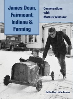 James Dean, Fairmount, Indiana &amp; Farming: Conversations with Marcus Winslow