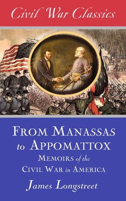 From Manassas to Appomattox (Civil War Classics) - Memoirs of the Civil War in America