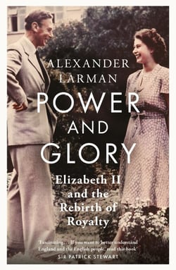 Power and Glory - As seen on Channel 4’s Edward vs George - Elizabeth II and the Rebirth of Royalty