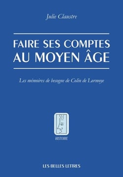 Faire ses comptes au Moyen Âge - Les mémoires de besogne de Colin de Lormoye