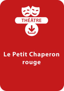 Le Petit chaperon rouge (dès 7 ans) - Un conte à mimer à télécharger en PDF