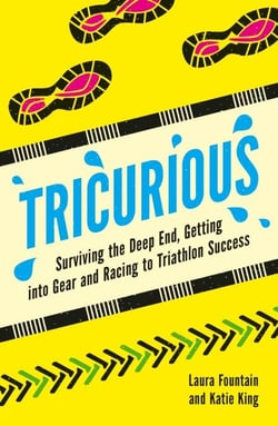 Tricurious - Surviving the Deep End, Getting into Gear and Racing to Triathlon Success