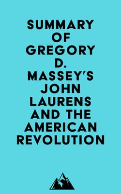 Summary of Gregory D. Massey's John Laurens and the American Revolution
