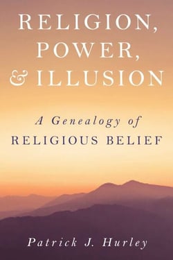 Religion, Power, and Illusion - A Genealogy of Religious Belief