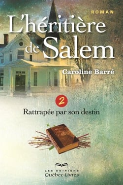 L'héritière de Salem - Tome 2 - Rattrapée par son destin
