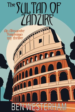 The Sultan of Zanzire - Alexander Templeman spy thrillers, #3