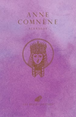 Alexiade - Règne de l'Empereur Alexis Ier Comnène (1081-1118)