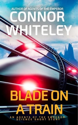 Blade On A Train: An Agents of The Emperor Science Fiction Short Story - Agents of The Emperor Science Fiction Stories, #9