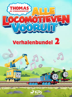 Thomas de Stoomlocomotief - Alle Locomotieven Vooruit - Verhalenbundel 2