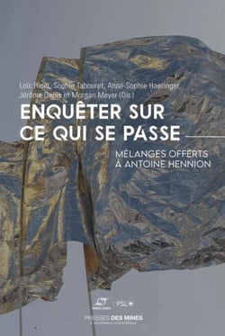 Enquêter sur ce qui se passe - Mélanges offerts à antoine hennion