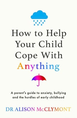 How to Help Your Child Cope With Anything - The must-have guide to parenting resilient children