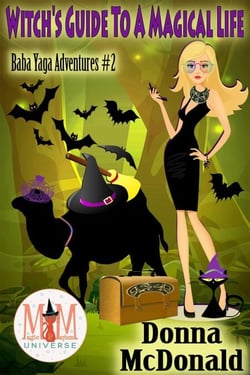 Witch's Guide To A Magical Life: Magic and Mayhem Universe - Baba Yaga Adventures, #2