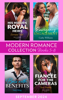 Modern Romance September 2024 Books 5-8 - Boss with Benefits (Billion-Dollar Bet) / Fiancée for the Cameras / Emergency Engagement / His Hidden Royal Heirs