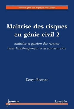 Maîtrise des risques en génie civil 2 - Maîtrise et gestion des risques dans l'aménagement et la construction