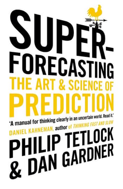 Superforecasting - The Art and Science of Prediction