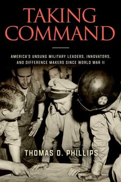 Taking Command - America's Unsung Military Leaders, Innovators, and Difference Makers Since World War II