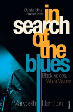 In Search Of The Blues - Black Voices, White Visions
