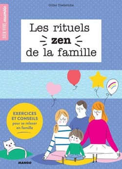 Les rituels zen de la famille - Exercices et conseils pour se relaxer en famille
