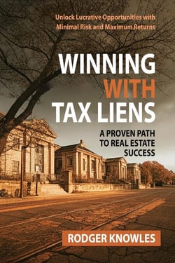 Winning With Tax Liens: A Proven Path to Real Estate Success - Money and Investing Series, #1