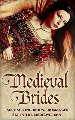 Medieval Brides - The Novice Bride / The Dumont Bride / The Lord's Forced Bride / The Warrior's Princess Bride / The Overlord's Bride / Templar Knight, Forbidden Bride