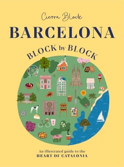 Barcelona, Block by Block - An Illustrated Guide to the Heart of Catalonia