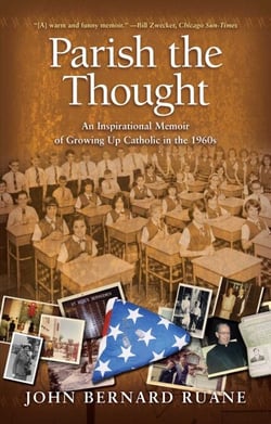 Parish the Thought - An Inspirational Memoir of Growing Up Catholic in