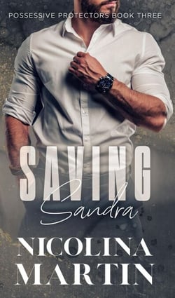 Saving Sandra - Possessive Protectors, #3