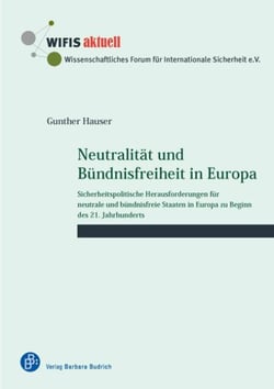 Neutralität und Bündnisfreiheit in Europa - Sicherheitspolitische Herausforderungen für neutrale und bündnisfreie Staaten in Europa zu Beginn des 21. Jahrhunderts