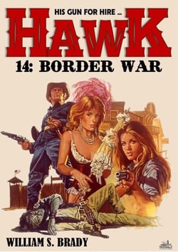 Hawk 14: Border War (A Jared Hawk Western) - Hawk, #14