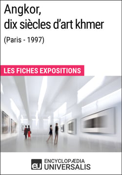 Angkor, dix siècles d'art khmer (Paris - 1997) - Les Fiches Exposition d'Universalis