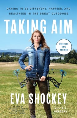 Taking Aim - Daring to Be Different, Happier, and Healthier in the Great Outdoors