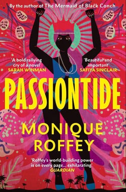 Passiontide - A Caribbean story of friendship, love and revolution from the author of The Mermaid of Black Conch