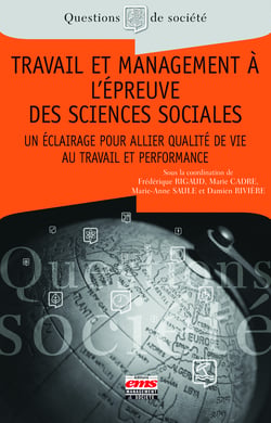 Travail et management à l'épreuve des sciences sociales - Un éclairage pour allier Qualité de Vie au Travail et Performance