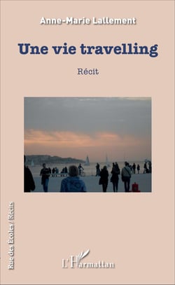 Une vie travelling - Récit