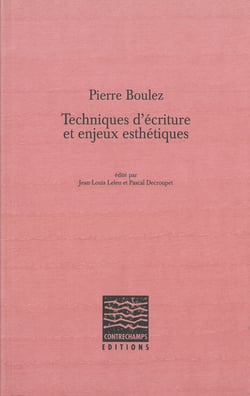 Pierre Boulez, Techniques d'écriture et enjeux esthétiques