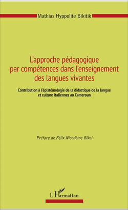 L'approche pédagogique par compétences dans l'enseignement des langues vivantes - Contribution à l'épistémologie de la didactique de la langue et culture italiennes au Cameroun